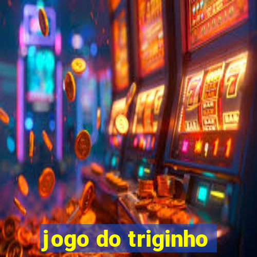 jogo do triginho